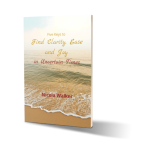 Free Guide - Five Keys to Find Clarity, Ease and Joy in Uncertain Times